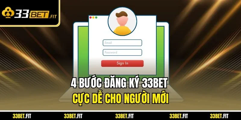 4 bước đăng ký 33BET cực dễ cho người mới