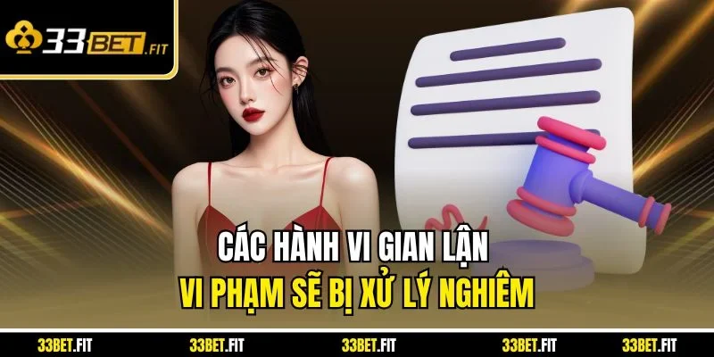 Các hành vi gian lận vi phạm sẽ bị xử lý nghiêm