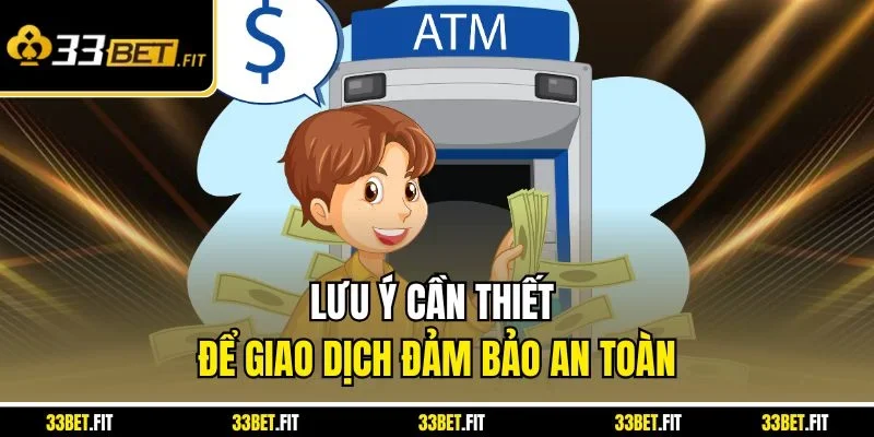 Lưu ý cần thiết để giao dịch đảm bảo an toàn