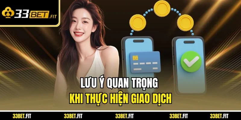 Lưu ý quan trọng khi thực hiện giao dịch