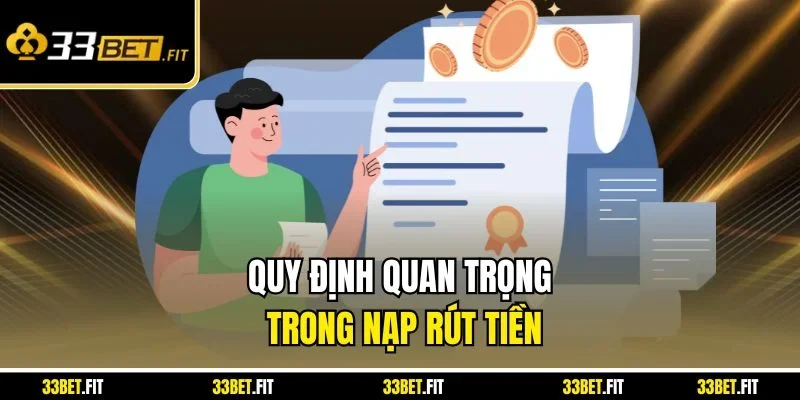 Quy định quan trọng trong nạp rút tiền